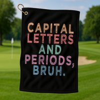 Capital Letters And Periods Bruh Golf Towel