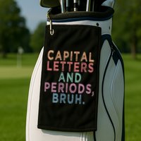 Capital Letters And Periods Bruh Golf Towel