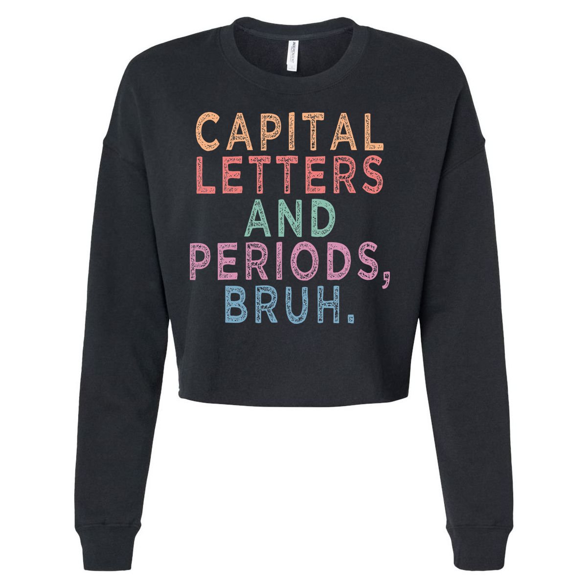 Capital Letters And Periods Bruh Cropped Pullover Crew