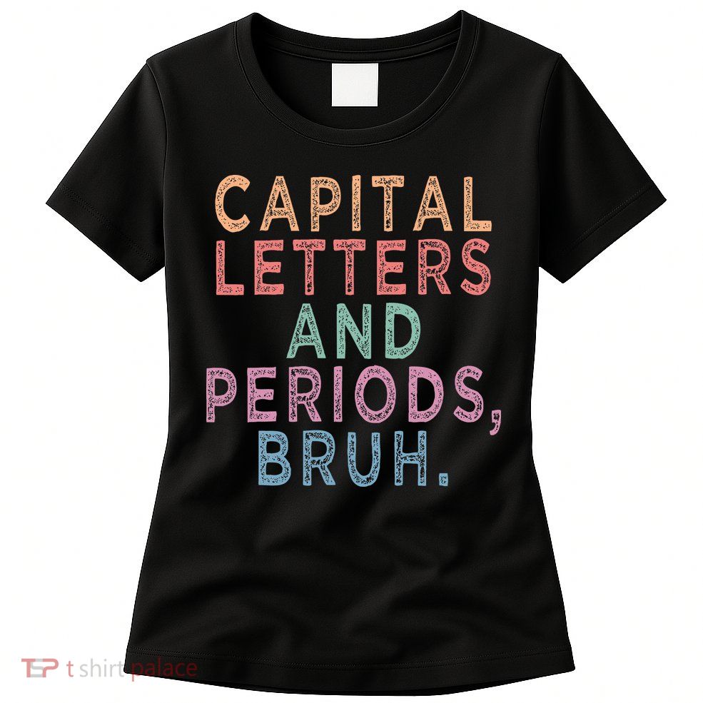 Capital Letters And Periods Bruh Womens T-Shirt