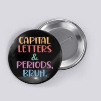 Capital Letters And Periods Bruh, Bruh Teacher Button