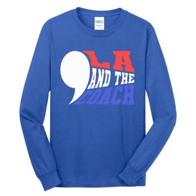 Comma La And The Coach Kamala Harris & Tim Walz Tall Long Sleeve T-Shirt