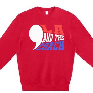 Comma La And The Coach Kamala Harris & Tim Walz Premium Crewneck Sweatshirt