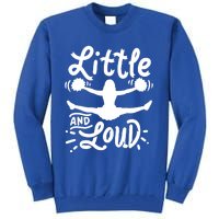 Cheerleading Little And Loud Cheerleader Gift Team Squad Gift Tall Sweatshirt