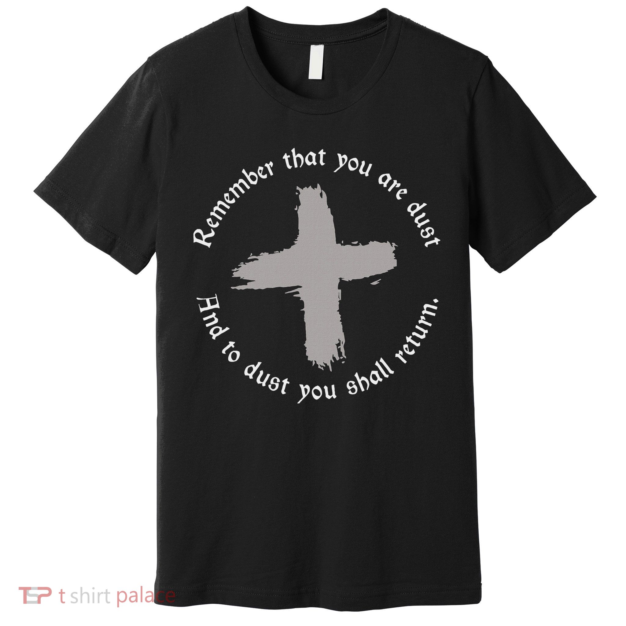 Catholic Lent Ash Wednesday Remember That You Are Dust Lent Premium T-Shirt