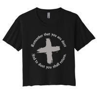 Catholic Lent Ash Wednesday Remember That You Are Dust Lent Women's Crop Top Tee