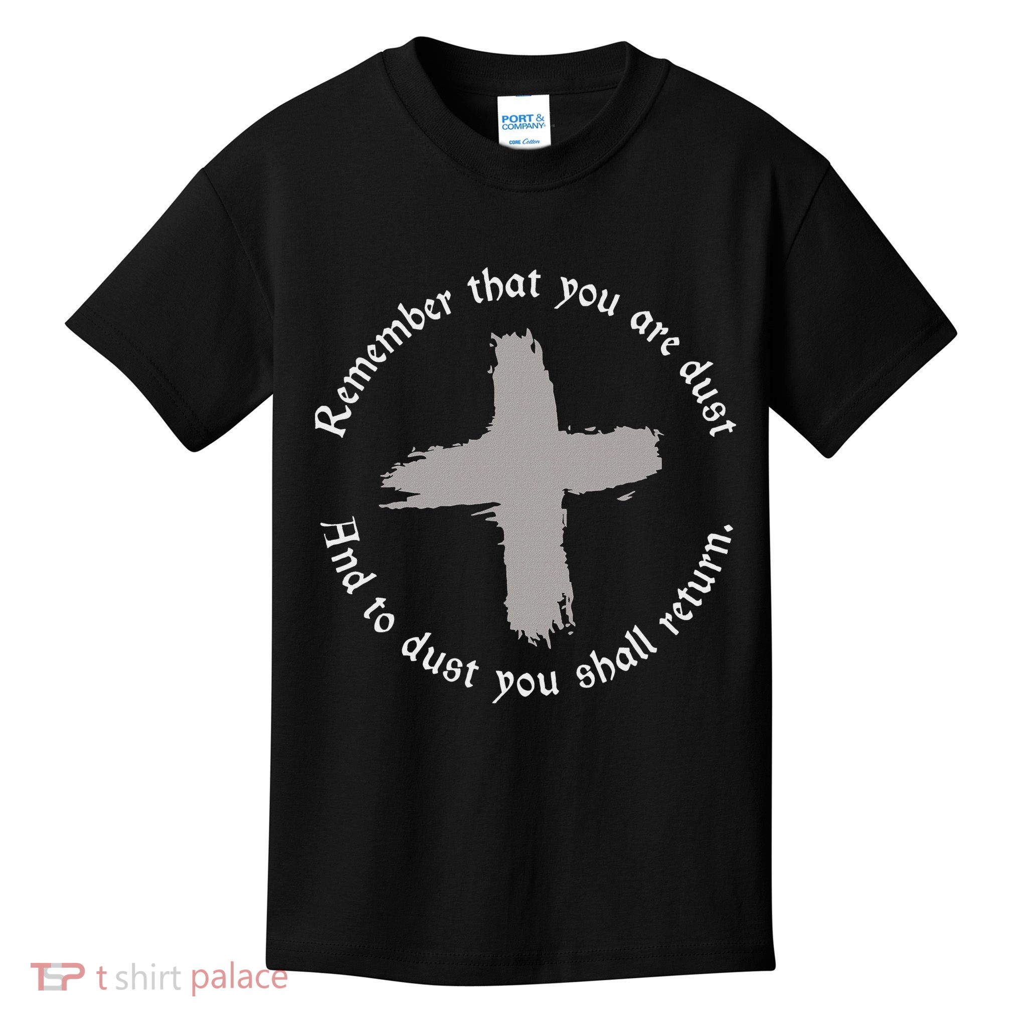 Catholic Lent Ash Wednesday Remember That You Are Dust Lent Kids T-Shirt