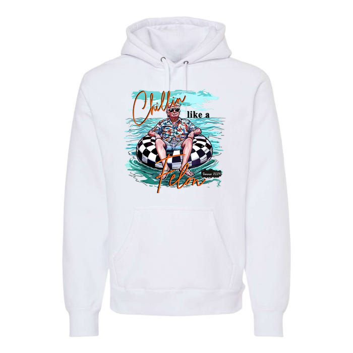 Chillin Like A Felon Funny Trump Summer 2024 Premium Hoodie