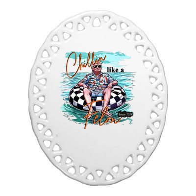 Chillin Like A Felon Funny Trump Summer 2024 Ceramic Oval Ornament