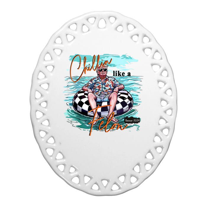 Chillin Like A Felon Funny Trump Summer 2024 Ceramic Oval Ornament