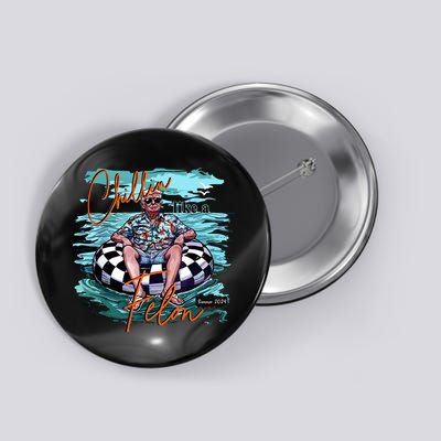 Chillin Like A Felon Trump For President 2024 Retro Summer Button