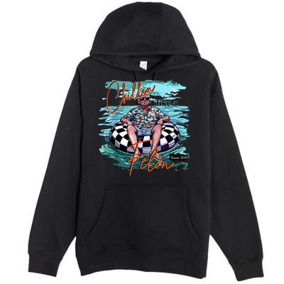 Chillin Like A Felon Trump For President 2024 Retro Summer Premium Pullover Hoodie