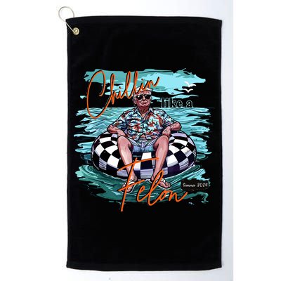 Chillin Like A Felon Trump For President 2024 Retro Summer Golf Towel