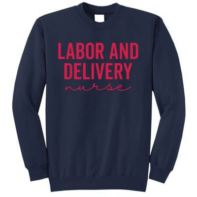 Cute Labor And Delivery Nurse Appreciation Nursing LD Nurse Tall Sweatshirt