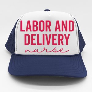 Cute Labor And Delivery Nurse Appreciation Nursing LD Nurse Trucker Hat