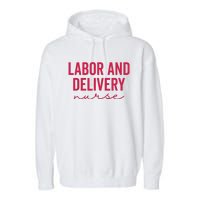 Cute Labor And Delivery Nurse Appreciation Nursing LD Nurse Garment-Dyed Fleece Hoodie