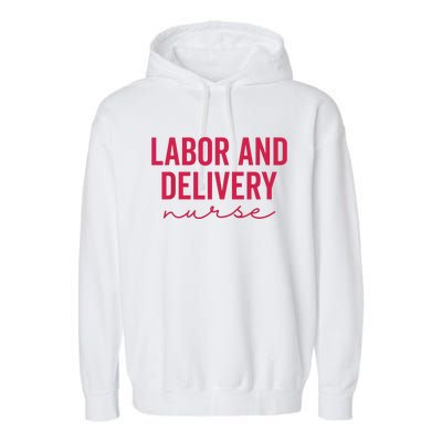 Cute Labor And Delivery Nurse Appreciation Nursing LD Nurse Garment-Dyed Fleece Hoodie