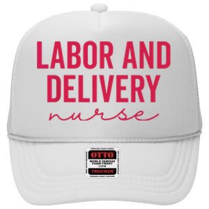 Cute Labor And Delivery Nurse Appreciation Nursing LD Nurse High Crown Mesh Back Trucker Hat