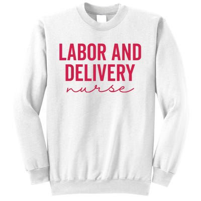 Cute Labor And Delivery Nurse Appreciation Nursing LD Nurse Sweatshirt