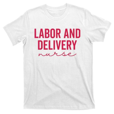 Cute Labor And Delivery Nurse Appreciation Nursing LD Nurse T-Shirt