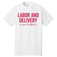 Cute Labor And Delivery Nurse Appreciation Nursing LD Nurse Tall T-Shirt