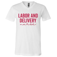 Cute Labor And Delivery Nurse Appreciation Nursing LD Nurse V-Neck T-Shirt