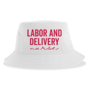 Cute Labor And Delivery Nurse Appreciation Nursing LD Nurse Sustainable Bucket Hat