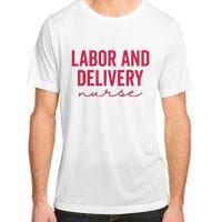 Cute Labor And Delivery Nurse Appreciation Nursing LD Nurse Adult ChromaSoft Performance T-Shirt