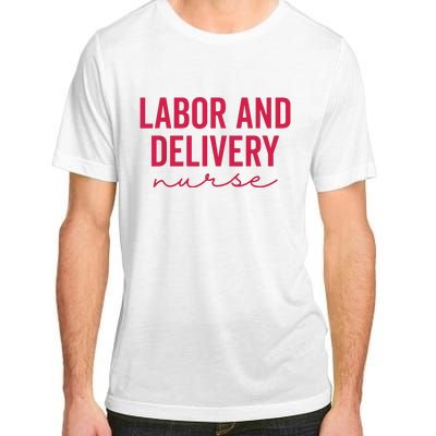 Cute Labor And Delivery Nurse Appreciation Nursing LD Nurse Adult ChromaSoft Performance T-Shirt