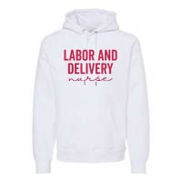 Cute Labor And Delivery Nurse Appreciation Nursing LD Nurse Premium Hoodie