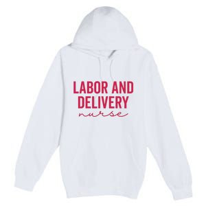 Cute Labor And Delivery Nurse Appreciation Nursing LD Nurse Premium Pullover Hoodie