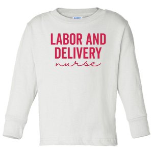 Cute Labor And Delivery Nurse Appreciation Nursing LD Nurse Toddler Long Sleeve Shirt