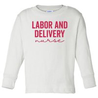 Cute Labor And Delivery Nurse Appreciation Nursing LD Nurse Toddler Long Sleeve Shirt