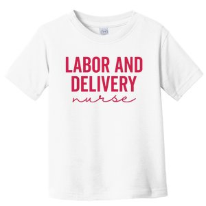 Cute Labor And Delivery Nurse Appreciation Nursing LD Nurse Toddler T-Shirt