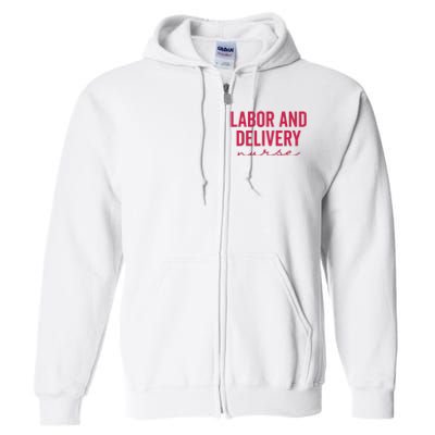 Cute Labor And Delivery Nurse Appreciation Nursing LD Nurse Full Zip Hoodie