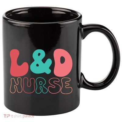 Cute Labor And Delivery Nurse LD Nurse Appreciation Gift 11oz C Handle Ceramic Mug