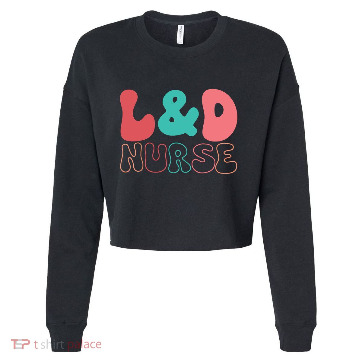 Cute Labor And Delivery Nurse LD Nurse Appreciation Gift Cropped Pullover Crew