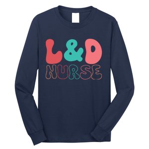 Cute Labor And Delivery Nurse LD Nurse Appreciation Gift Long Sleeve Shirt