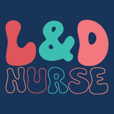 Cute Labor And Delivery Nurse LD Nurse Appreciation Gift T-Shirt