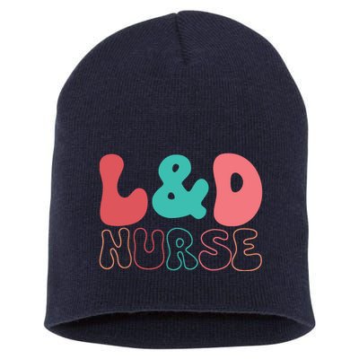 Cute Labor And Delivery Nurse LD Nurse Appreciation Gift Short Acrylic Beanie