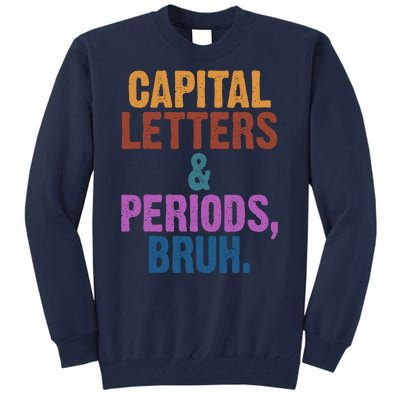 Capital Letters And Periods Bruh Funny School Tall Sweatshirt