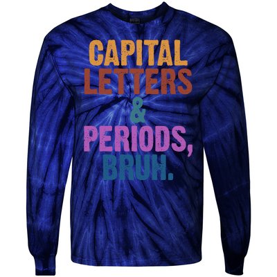 Capital Letters And Periods Bruh Funny School Tie-Dye Long Sleeve Shirt