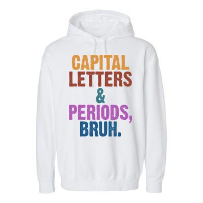 Capital Letters And Periods Bruh Funny School Garment-Dyed Fleece Hoodie