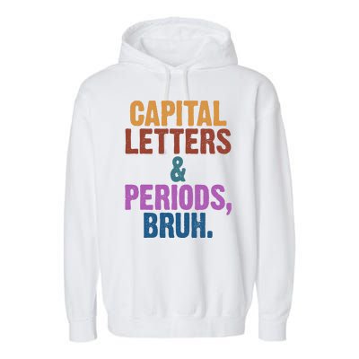 Capital Letters And Periods Bruh Funny School Garment-Dyed Fleece Hoodie