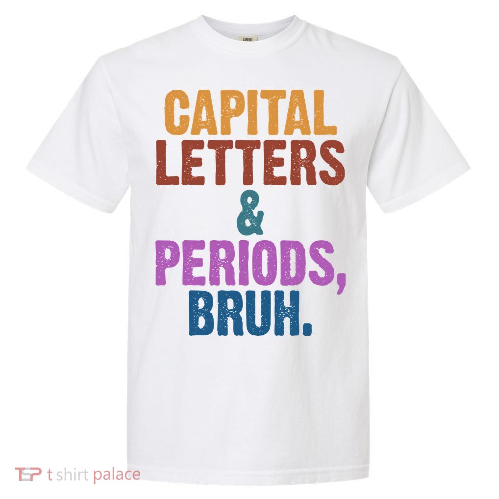 Capital Letters And Periods Bruh Funny School Garment-Dyed Heavyweight T-Shirt