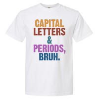 Capital Letters And Periods Bruh Funny School Garment-Dyed Heavyweight T-Shirt