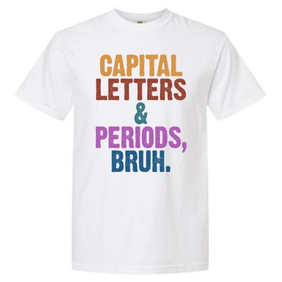 Capital Letters And Periods Bruh Funny School Garment-Dyed Heavyweight T-Shirt