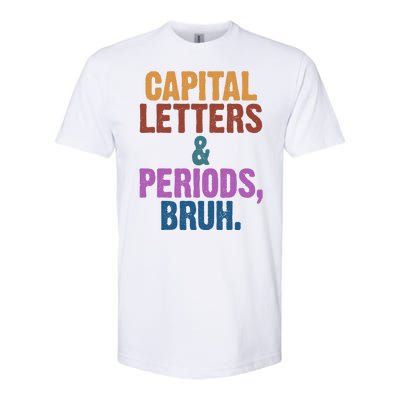 Capital Letters And Periods Bruh Funny School Softstyle CVC T-Shirt