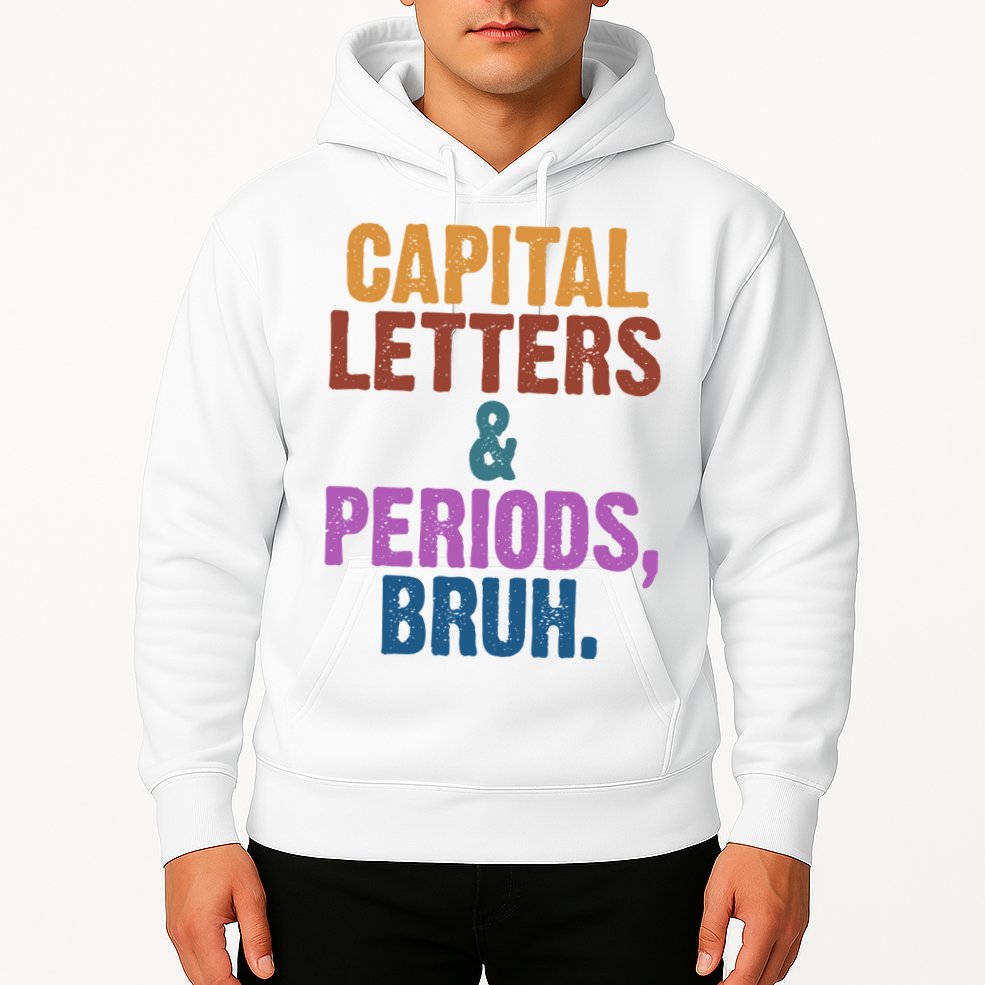 Capital Letters And Periods Bruh Funny School Hoodie