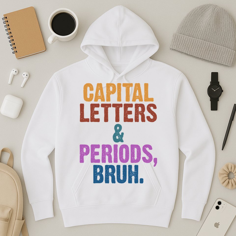 Capital Letters And Periods Bruh Funny School Hoodie